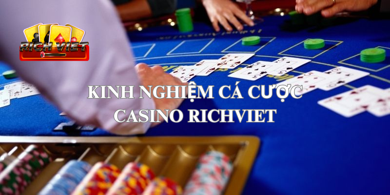 Cá cược casino Richviet - kinh nghiệm chơi