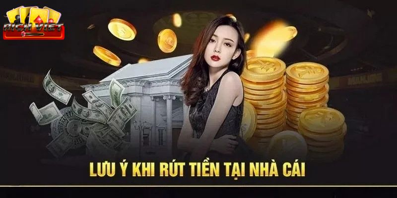 Chi tiết những vấn đề liên quan đến rút tiền Richviet