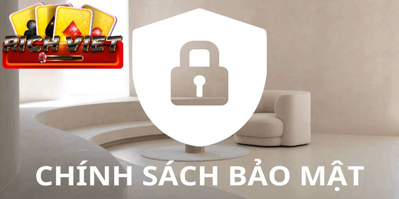 Chính sách bảo mật Richviet tiên tiến nhất