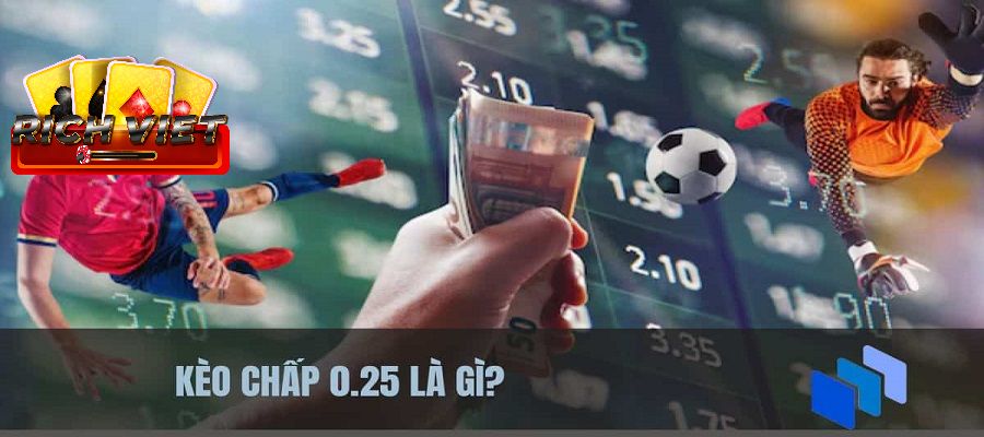 Kèo 0.25 đội cửa trên chấp đội cửa dưới 0.25 trái