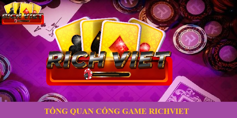 Giới thiệu sơ lược về cổng game bài đổi thưởng Richviet